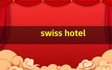 swiss hotel